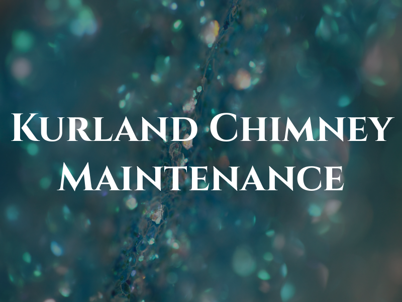 Kurland Chimney Maintenance