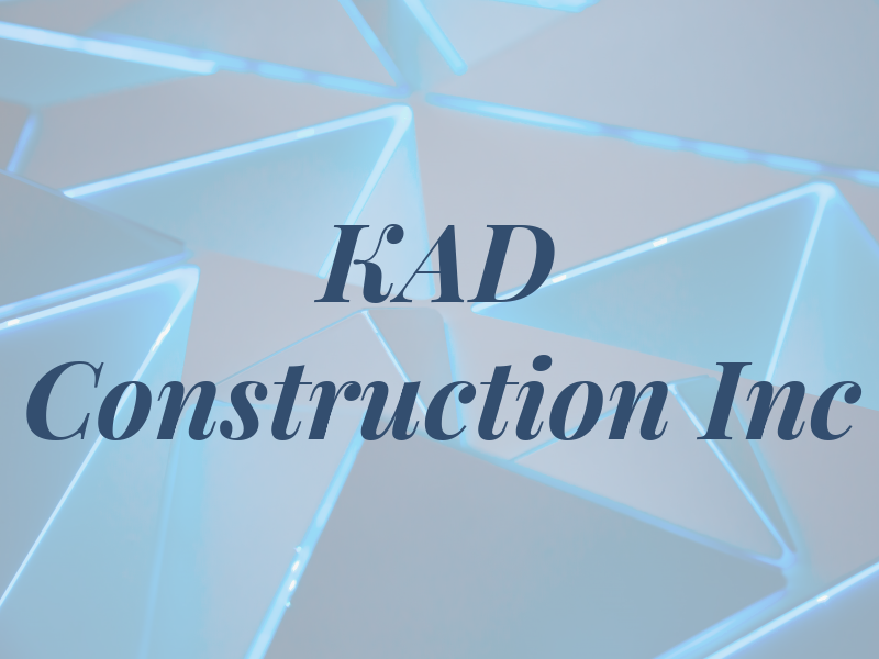 KAD Construction Inc