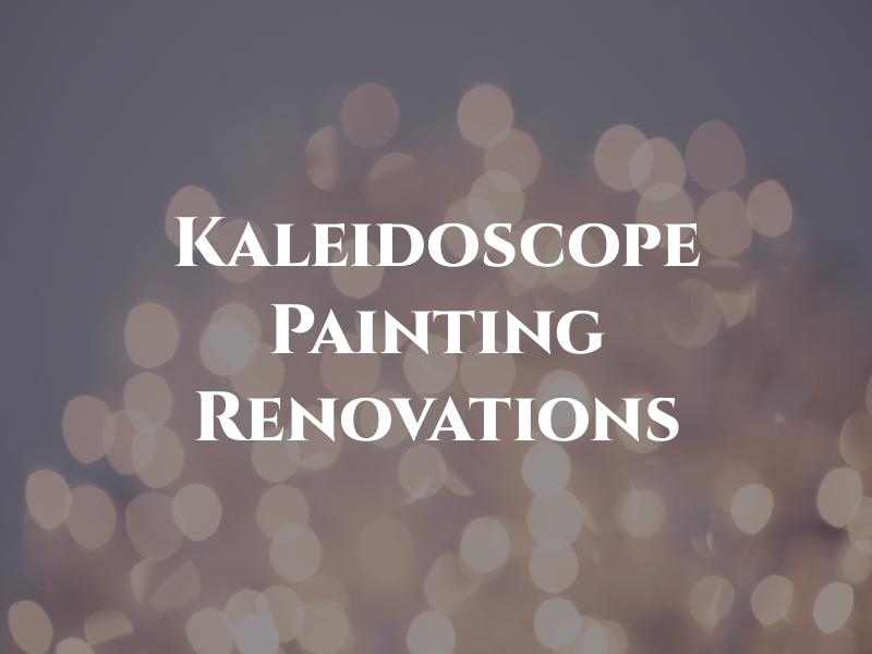 Kaleidoscope Painting & Renovations