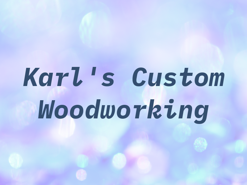 Karl's Custom Woodworking