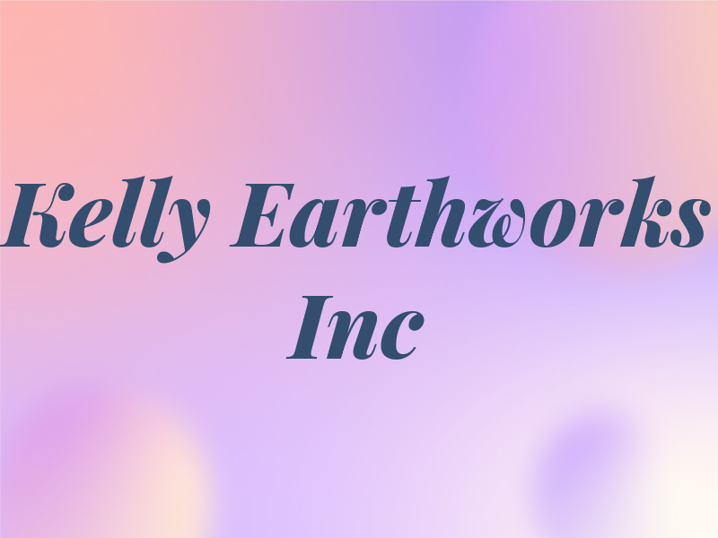 Kelly Earthworks Inc