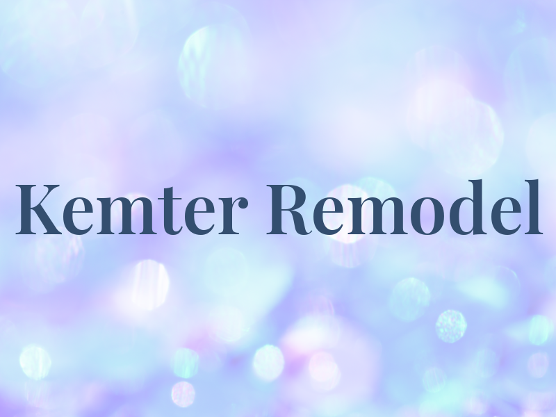 Kemter Remodel