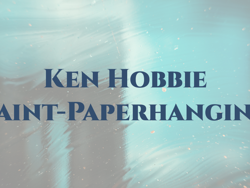 Ken Hobbie Paint-Paperhanging
