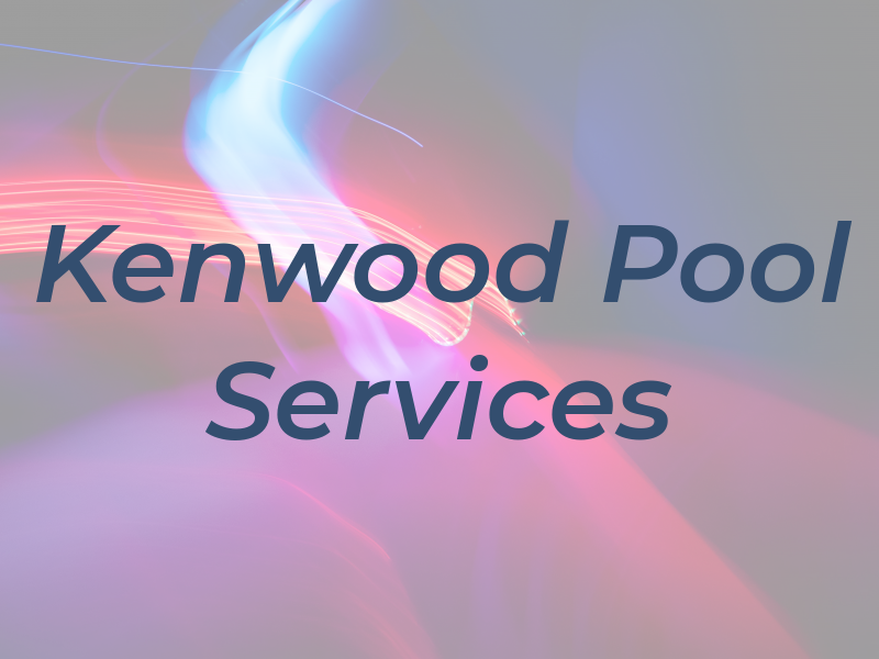 Kenwood Pool Services