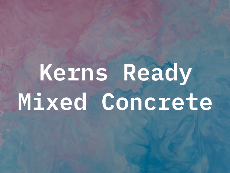 Kerns Ready Mixed Concrete Inc