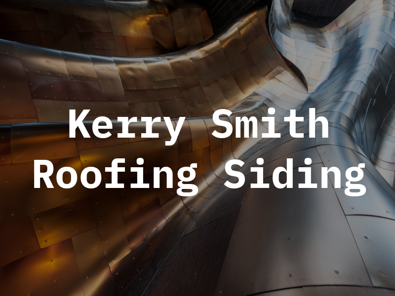 Kerry J Smith Roofing & Siding