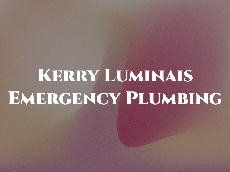 Kerry Luminais Emergency Plumbing
