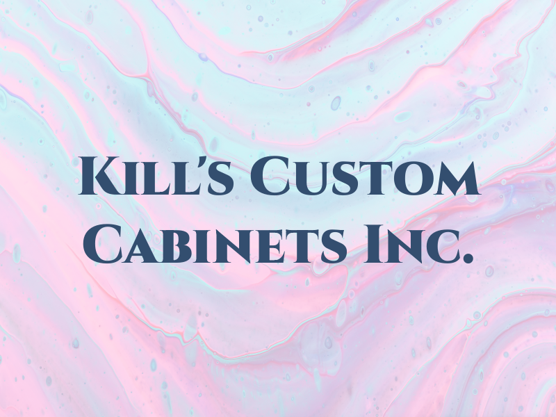 Kill's Custom Cabinets Inc.