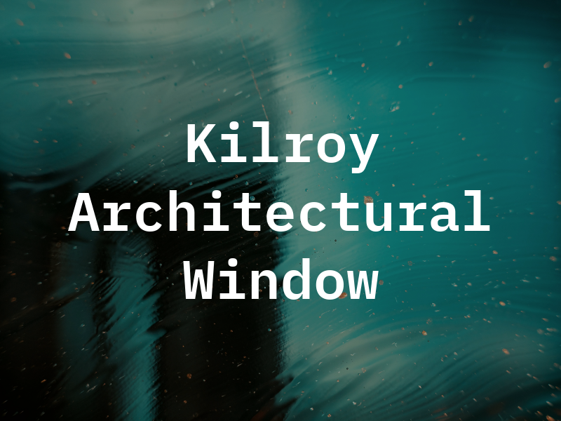 Kilroy Architectural Window