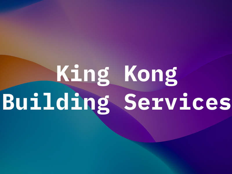 King Kong Building Services Inc
