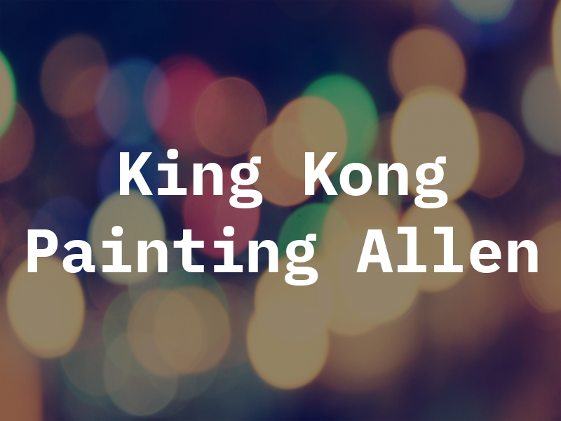 King Kong Painting Allen