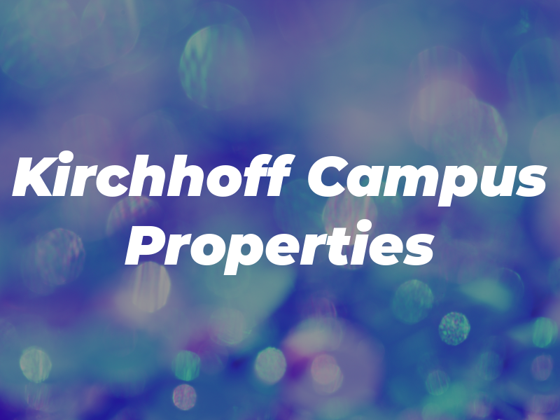 Kirchhoff Campus Properties