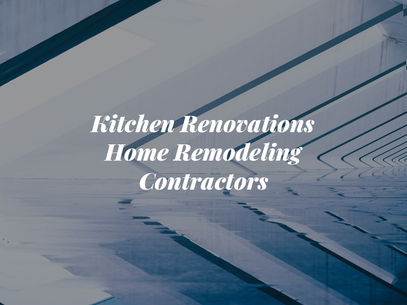 Kitchen Renovations & Home Remodeling Contractors