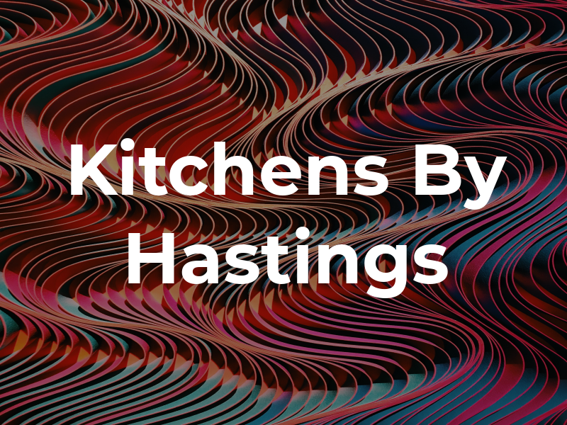 Kitchens By Hastings