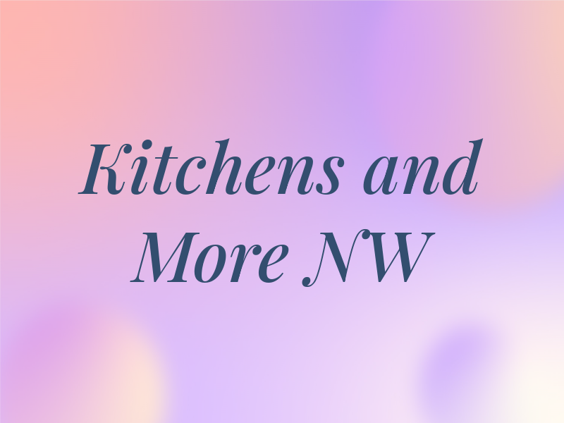 Kitchens and More NW