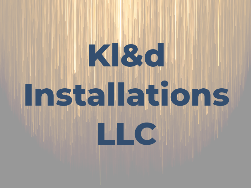 Kl&d Installations LLC