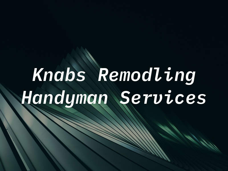 Knabs Remodling & Handyman Services