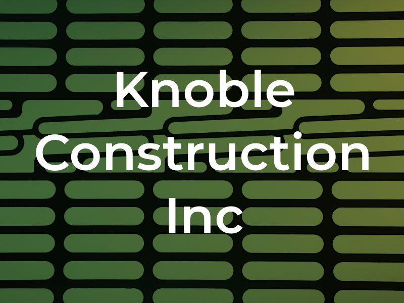 Knoble Construction Inc