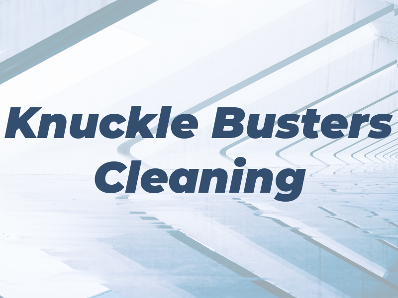 Knuckle Busters Cleaning