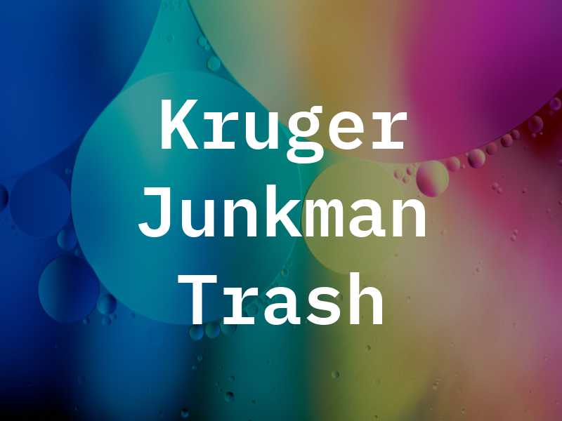 Kruger the Junkman Trash