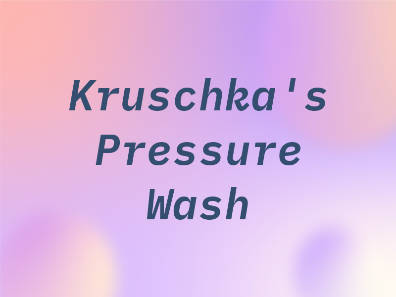 Kruschka's Pressure Wash