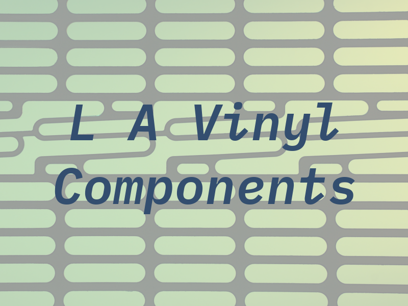 L A Vinyl Components