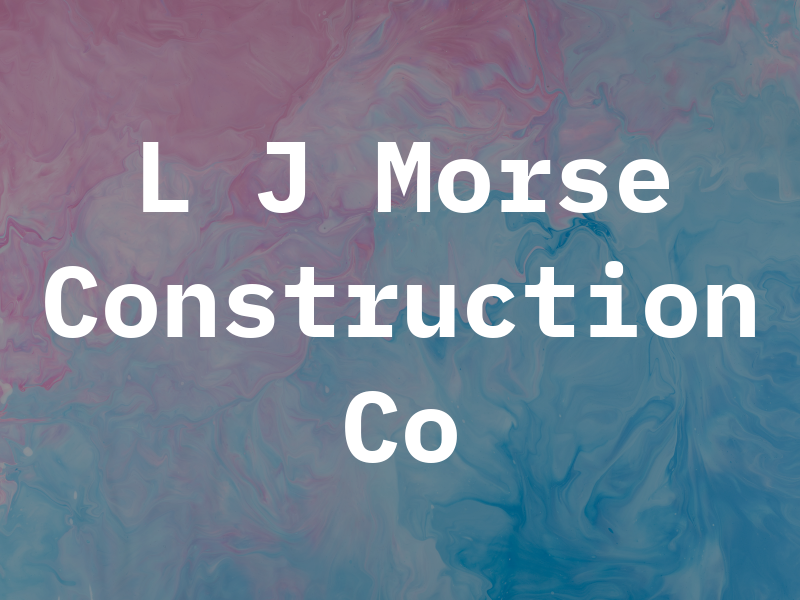 L J Morse Construction Co