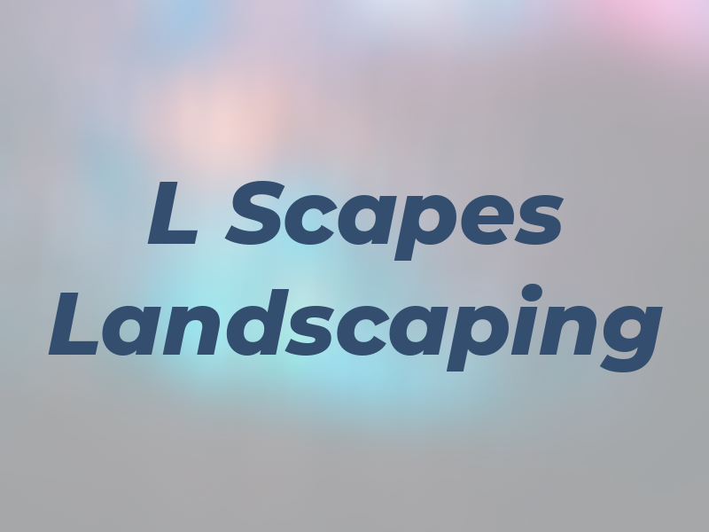 L Scapes Landscaping