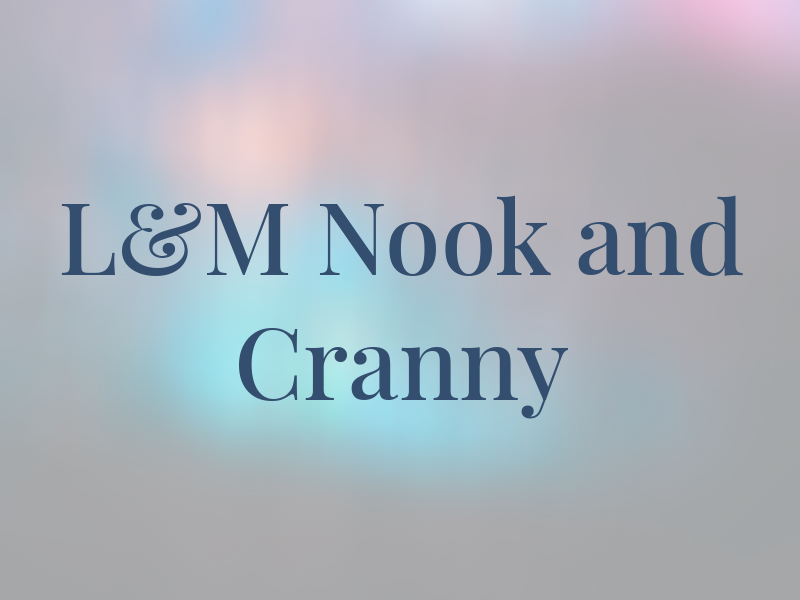 L&M Nook and Cranny