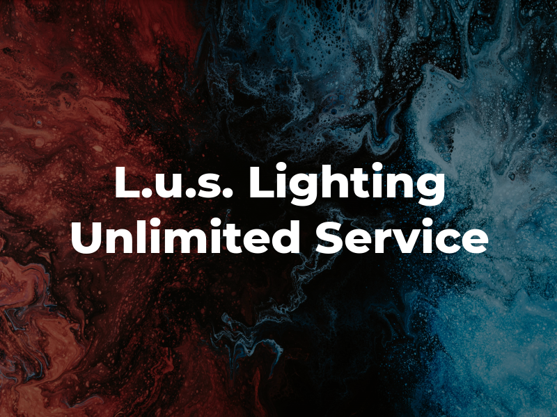 L.u.s. Lighting Unlimited Service
