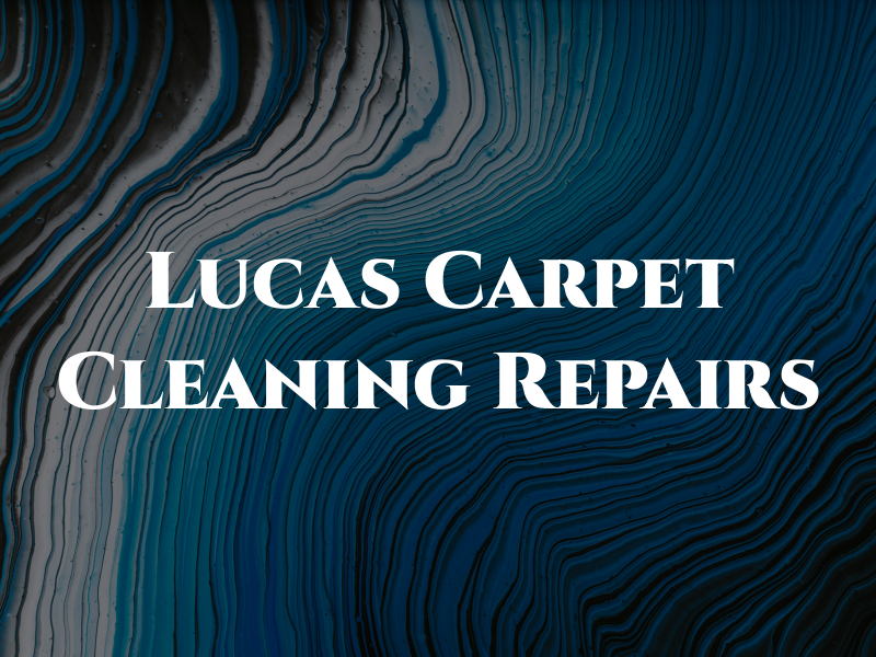 Lucas Carpet Cleaning & Repairs