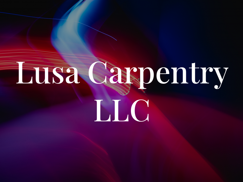 Lusa Carpentry LLC