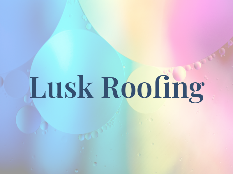 Lusk Roofing