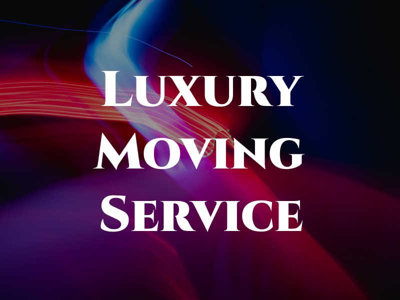 Luxury Moving Service