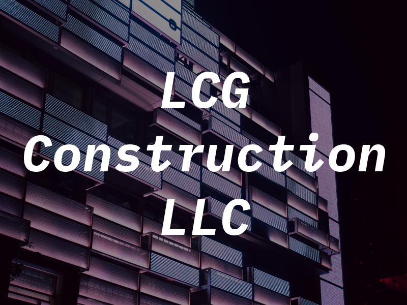 LCG Construction LLC
