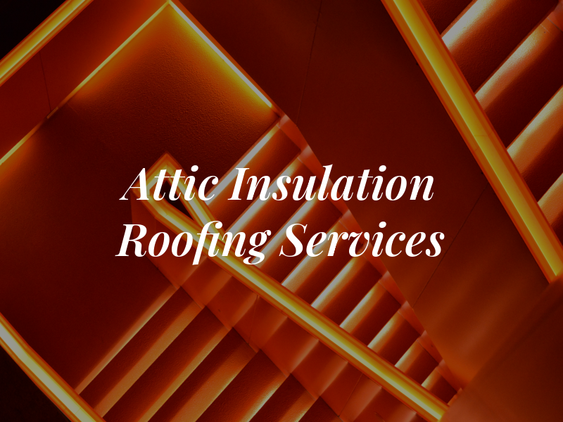 LCN Attic Insulation & Roofing Services