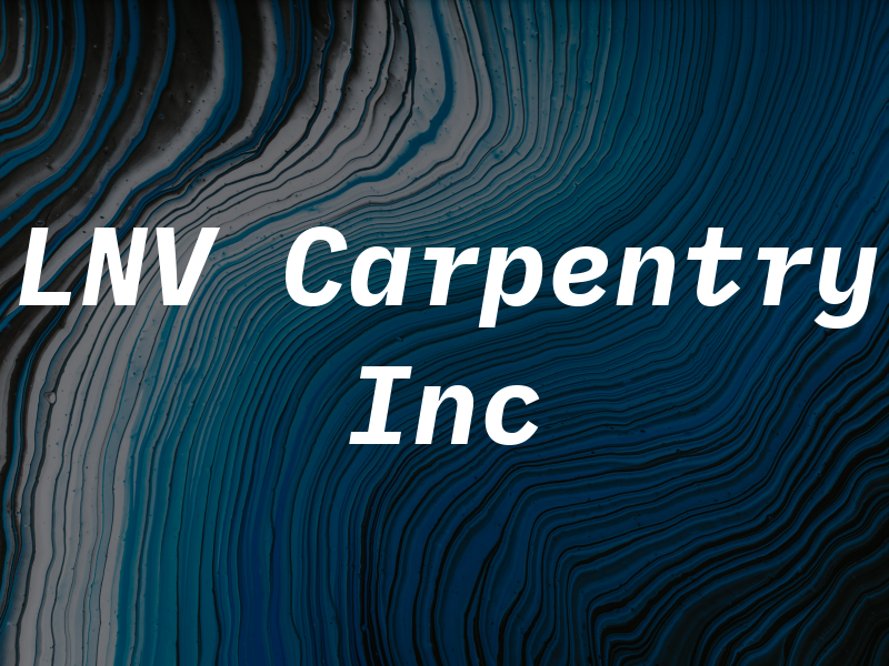 LNV Carpentry Inc