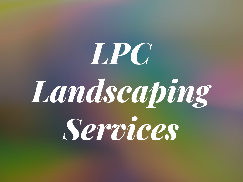 LPC Landscaping Services