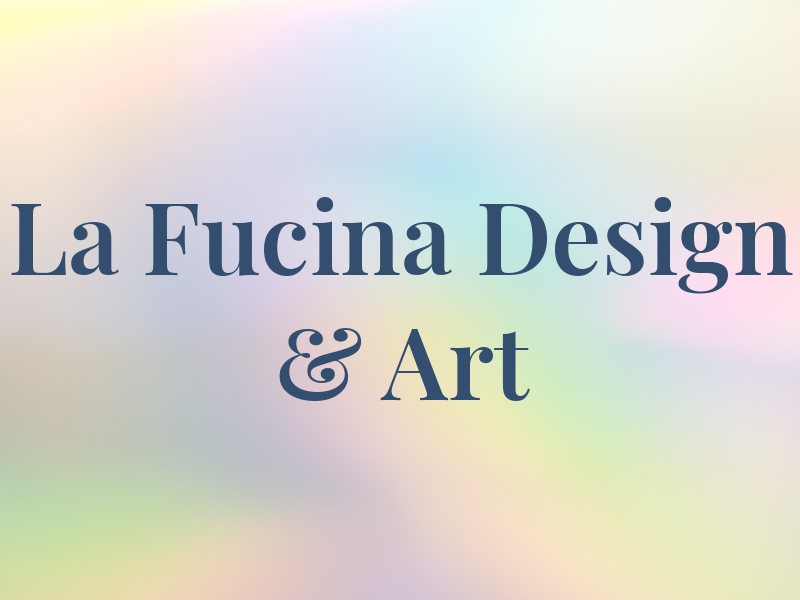 La Fucina Design & Art