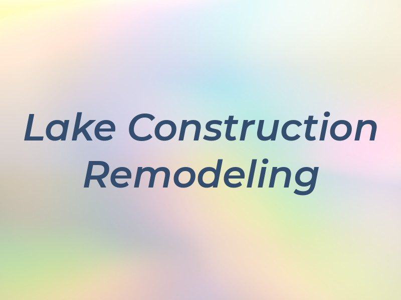 Lake Construction & Remodeling