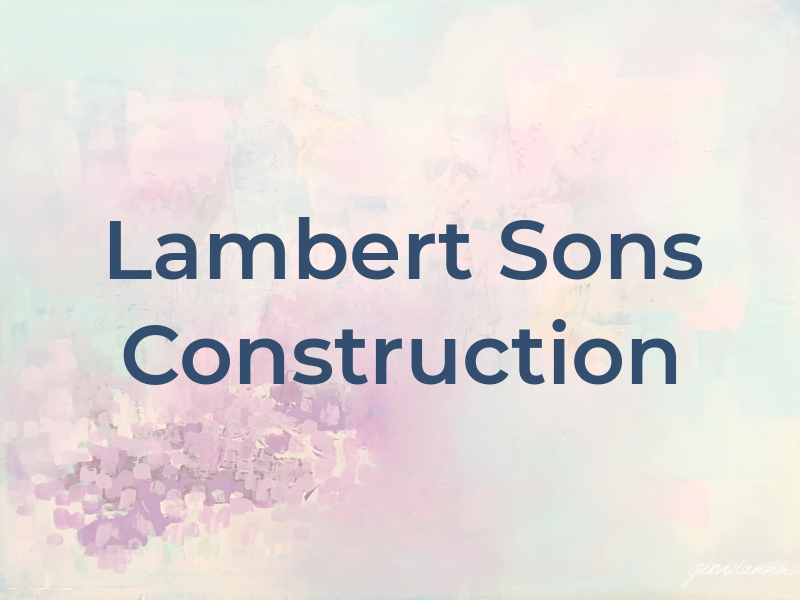 Lambert & Sons Construction