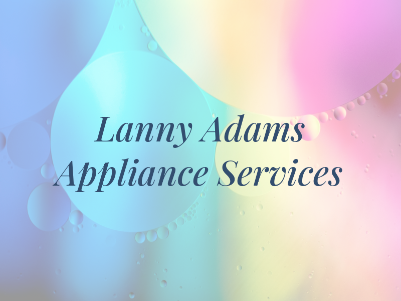 Lanny Adams Appliance Services