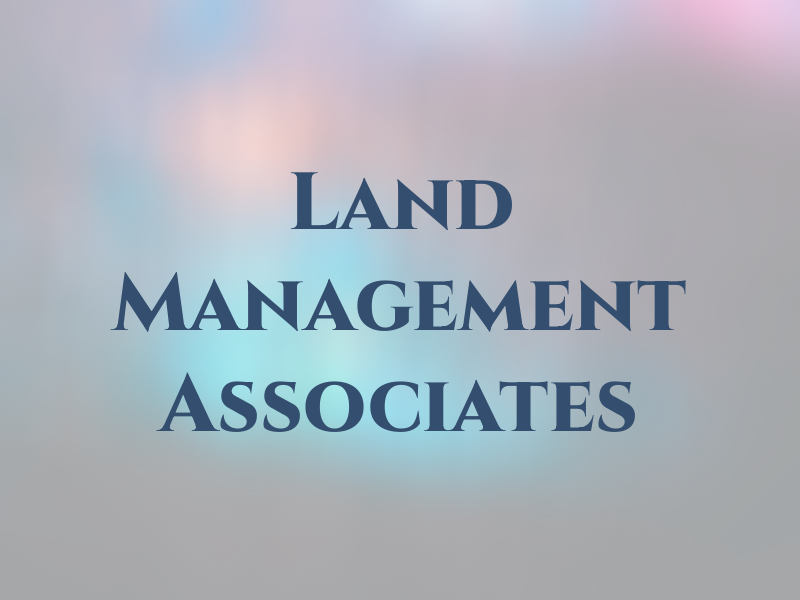 Land Management Associates Inc