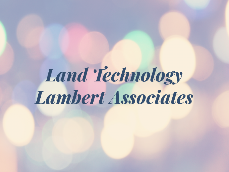 Land Technology and Lambert & Associates