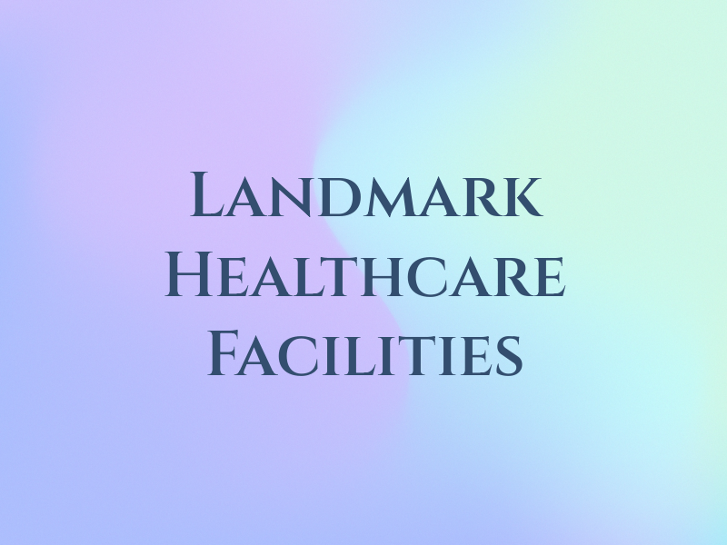 Landmark Healthcare Facilities