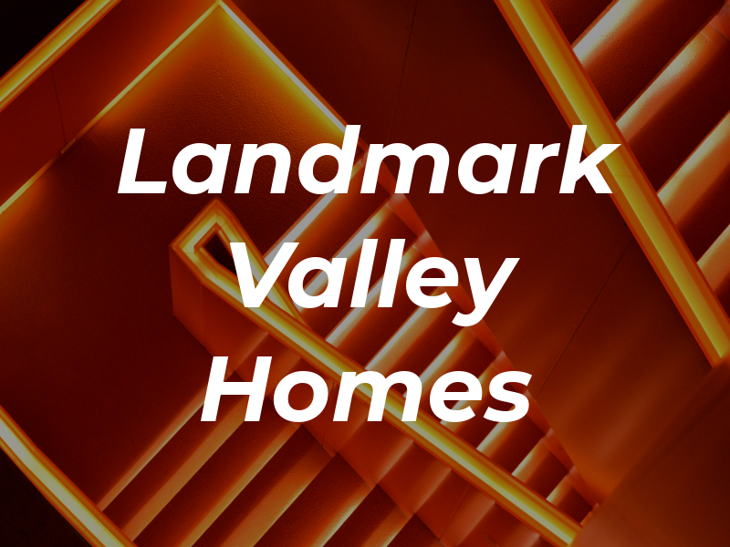 Landmark Valley Homes