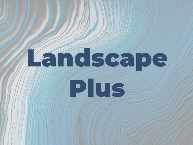 Landscape Plus
