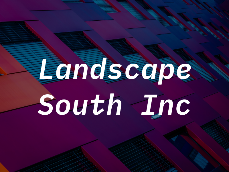 Landscape South Inc