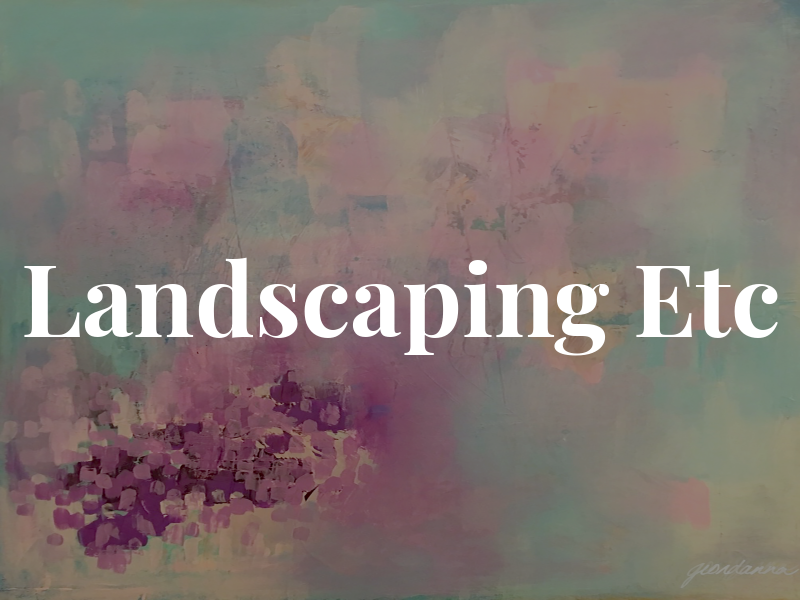 Landscaping Etc