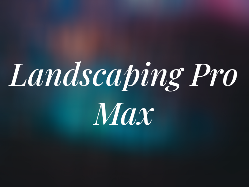 Landscaping Pro Max